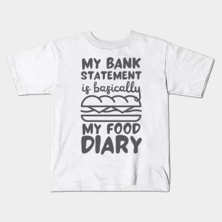 My Bank Statement Is Basically My Food Diary Sandwich Design Kids T-Shirt
